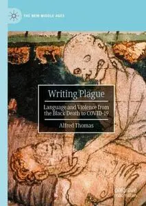 Writing Plague: Language and Violence from the Black Death to COVID-19
