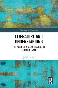Literature and Understanding: The Value of a Close Reading of Literary Texts