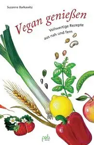 Vegan genießen! Vollwertige Rezepte aus nah und fern (Repost)