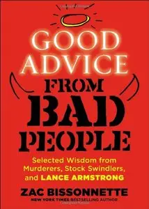Good Advice from Bad People: Selected Wisdom from Murderers, Stock Swindlers, and Lance Armstrong (Repost)
