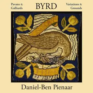 Daniel-Ben Pienaar - Byrd - Pavans & Galliards, Variations & Grounds (2022) [Official Digital Download 24/96]