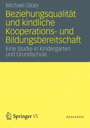 Beziehungsqualität und kindliche Kooperations- und Bildungsbereitschaft: Eine Studie in Kindergarten und Grundschule