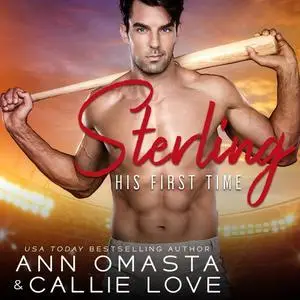 «His First Time: Sterling» by Ann Omasta, Callie Love