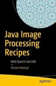 Java Image Processing Recipes: With OpenCV and JVM [Repost]