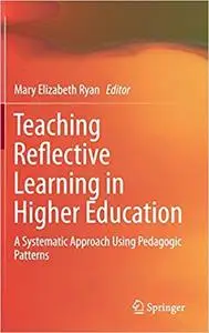 Teaching Reflective Learning in Higher Education: A Systematic Approach Using Pedagogic Patterns (Repost)