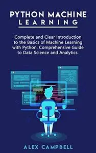 Python Machine Learning: Complete and Clear Introduction to the Basics of Machine Learning with Python.