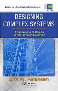 Designing Complex Systems: Foundations of Design in the Functional Domain