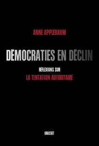 Anne Applebaum, "Démocraties en déclin : Réflexions sur la tentation autoritaire"