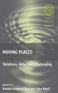 Moving Places: Relations, Return and Belonging