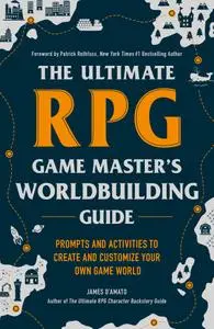 The Ultimate RPG Game Master's Worldbuilding Guide (The Ultimate RPG Guide)