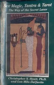 Christopher S. Hyatt and Lon Milo DuQuette: Sex Magic, Tantra and Tarot