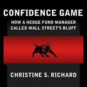 Confidence Game: How Hedge Fund Manager Bill Ackman Called Wall Street's Bluff [Audiobook] {Repost}