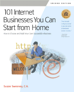 101 Internet Businesses You Can Start from Home: How to Choose and Build Your Own Successful e-Business 