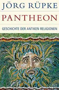 Pantheon: Geschichte der antiken Religionen