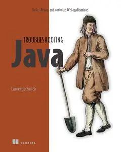 Troubleshooting Java: Read, debug, and optimize JVM applications