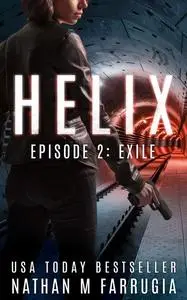 «Helix: Episode 2 (Exile)» by Nathan Farrugia