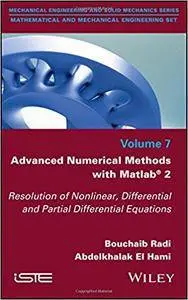 Advanced Numerical Methods with Matlab 2 Resolution of Nonlinear, Differential and Partial Differential Equations