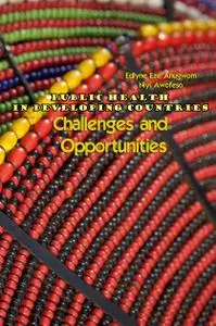 "Public Health in Developing Countries: Challenges and Opportunities" ed. by Edlyne Eze Anugwom, Niyi Awofeso