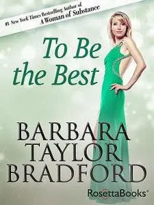 «To Be the Best» by Barbara Taylor Bradford