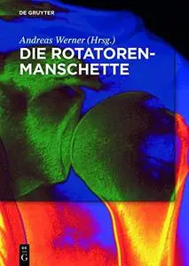 Die Rotatorenmanschette: Grundlagen, Diagnostik Und Therapie Von Rotatorenmanschettendefekten (German Edition)