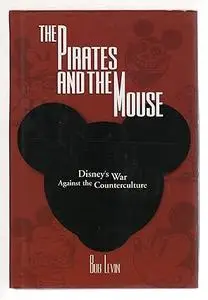 The Pirates and the Mouse: Disney's War Against The Underground