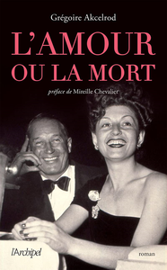 L’amour ou la mort - Grégoire Akcelrod