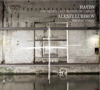 Alexei Lubimov - Haydn: The Seven Last Words of Christ (2014) [Official Digital Download 24/88]