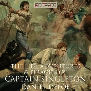 «The Life, Adventures & Piracies of Captain Singleton» by Daniel Defoe