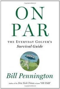 On Par: The Everyday Golfer's Survival Guide