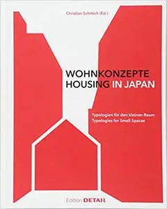 Wohnkonzepte in Japan / Housing in Japan: Typologien für den kleinen Raum / Typologies for small spaces