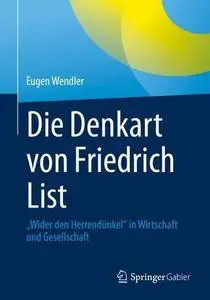 Die Denkart von Friedrich List: „Wider den Herrendünkel“ in Wirtschaft und Gesellschaft