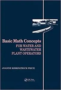 Basic Math Concepts: For Water and Wastewater Plant Operators (Repost)