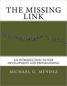 The Missing Link: An Introduction to Web Development and Programming