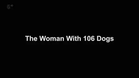 Ch5. - The Woman With 106 Dogs (2019)