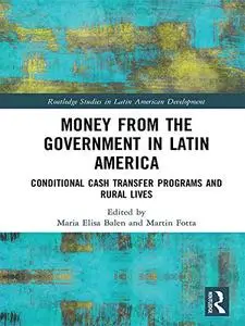 Money from the Government in Latin America: Conditional Cash Transfer Programs and Rural Lives