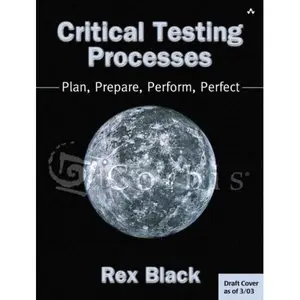 Critical Testing Processes: Plan, Prepare, Perform, Perfect by Rex Black [Repost]