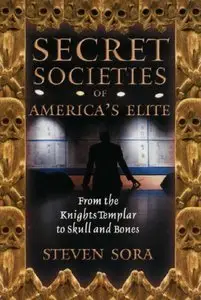 Secret Societies of America's Elite: From the Knights Templar to Skull and Bones (Repost)
