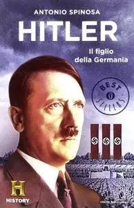 Antonio Spinosa - Hitler. Il figlio della Germania (2014)