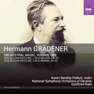 Karen Bentley Pollick, National Symphony Orchestra of Ukraine & Gottfried Rabl - Grädener: Orchestral Music, Vol. 1 (2019)