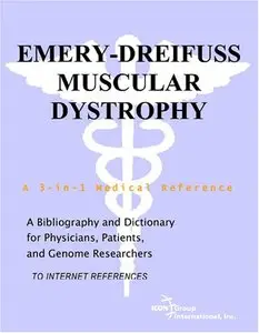 Emery-Dreifuss Muscular Dystrophy - A Bibliography and Dictionary for Physicians, Patients (Repost)