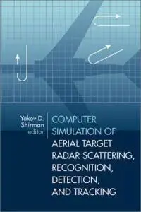 Computer Simulation of Aerial Target Radar Scattering, Recognition, Detection, & Tracking (Repost)