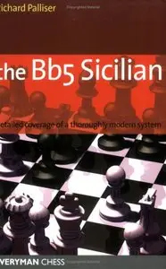 The Bb5 Sicilian: Detailed Coverage of a Thoroughly Modern System [Repost]