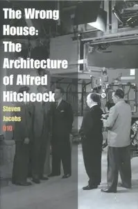 The Wrong House: The Architecture Of Alfred Hitchcock 