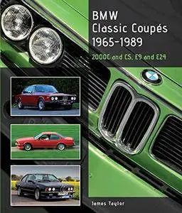 BMW Classic Coupes 1965-1989: 2000C and CS, E9 and E24