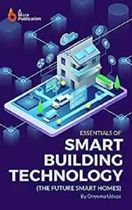 Essentials of Smart Building Technology: The Future Smart Homes