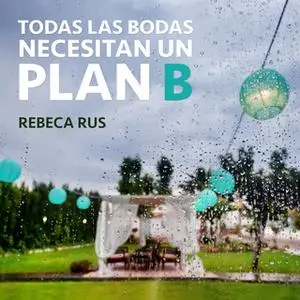 «Todas las bodas necesitan un plan B» by Rebeca Rus