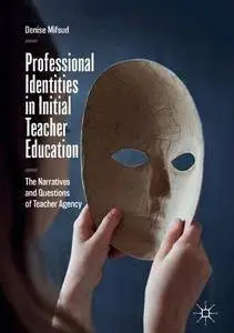 Professional Identities in Initial Teacher Education: The Narratives and Questions of Teacher Agency