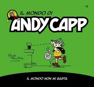 Il Mondo Di Andy Capp - Volume 4 - Il Mondo Non Mi Basta