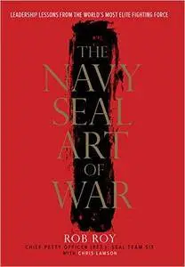 The Navy SEAL Art of War: Leadership Lessons from the World's Most Elite Fighting Force