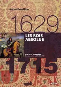 Hervé Drévillon, "Les rois absolus 1629-1715"
